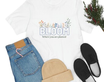 Bloom Where You Are Planted