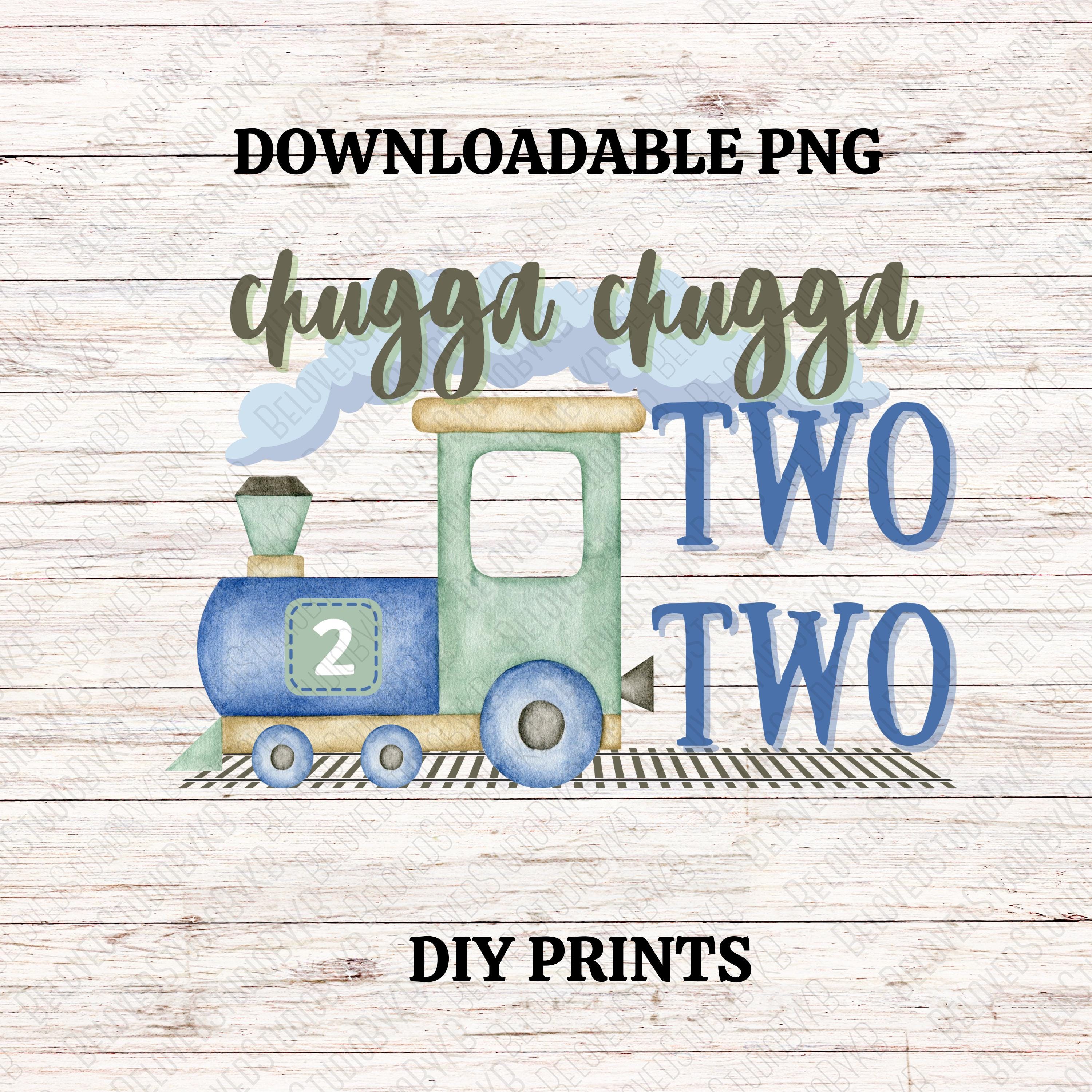 Chugga Chugga Two Two Downloadable PNG, Boys 2nd Birthday PNG, boys train birthday DIY Print