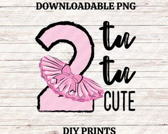 Tu Tu Cute Downloadable PNG, 2nd Birthday PNG, 2 Year Old DIY Print