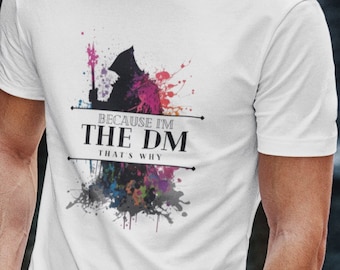 Because I'm the DM That's Why Color Splash White or Light T-shirt - Gift for gamers, nerds and geeks - Unisex Tee for Men and Women