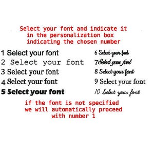 May include: A font selection chart featuring ten numbered options in various black typefaces. The text reads: Select your font and indicate it in the personalisation box indicating the chosen number. If the font is not specified we will automatically proceed with number 1.