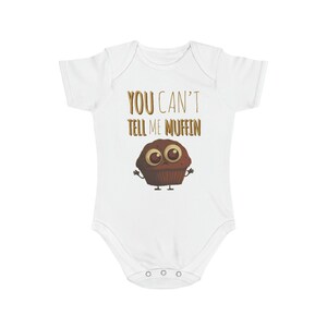 You Can&#39;t Tell Me Muffin Baby Bodysuit