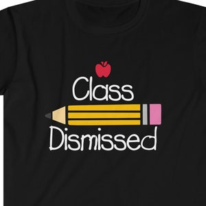 Class Dismissed End of School Year or  #retired teacher Unisex Softstyle T-Shirt