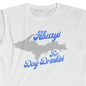 Michigan Yoopers UP for Day Drinkin&#39;  Upper Peninsula Unisex Softstyle Tee