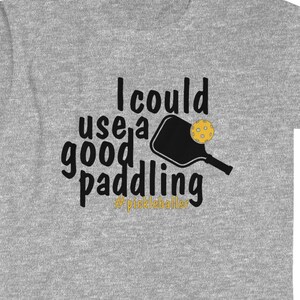 Pickleball I Could Use A Good Paddling Unisex Soft-style T-Shirt for Pickleballers Retirement Games