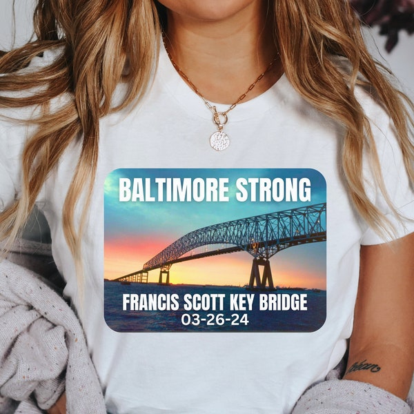 Baltimore Bridge, Baltimore Bridge Collapse, Francis Scott Bridge, Baltimore Strong, Baltimore Bridge Shirt, Baltimore Shirt