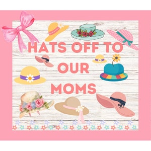 mothers day bulletin board printable, hats off to our moms bulletin board, May bulletin board, mothers day decor, spring bulletin board, may bulletin board ideas