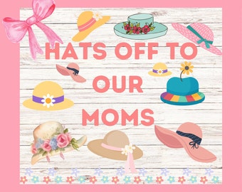 Mothers Day Bulletin Board Printable, May Bulletin Board Ideas, Mothers Day Decor, Hats Off To Our Moms Bulletin Board, Spring Bulletin