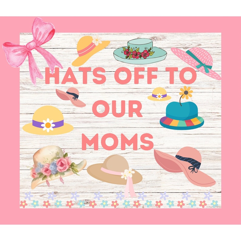 mothers day bulletin board printable, hats off to our moms bulletin board, May bulletin board, mothers day decor, spring bulletin board, may bulletin board ideas