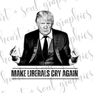 Puede incluir: Ilustración en blanco y negro de un hombre con traje haciendo el dedo medio con el texto "MAKE LIBERALS CRY AGAIN" debajo.