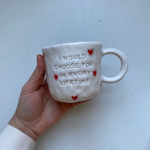 I Would Choose You - Handmade Valentine's Special Mug - Handcraft Gift Mug for Valentine's Day