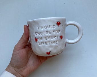 I Would Choose You - Handmade Valentine's Special Mug - Handcraft Gift Mug for Valentine's Day