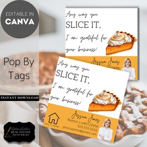 Realtor Pop By Tags Any Way You Slice it, I am Grateful for your Business! Thankful Real Estate Editable Popbys Pumpkin Pie Thanksgiving