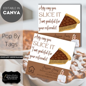 Mortgage Broker Lender Pop By Tags Any Way You Slice it, I am Grateful for your Referrals! Thankful Real Estate Pecan Pie Thanksgiving