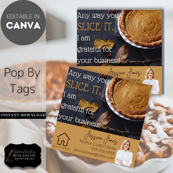 Realtor Pop By Tags Any Way You Slice it, I am Grateful for your Business! Thankful Real Estate Editable Popbys Pumpkin Pie Thanksgiving