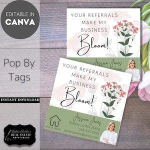 Puede incluir: Dos etiquetas pop-by con diseños florales y el texto "Your Referrals Make My Business Bloom!". Las etiquetas incluyen la información de contacto de un agente inmobiliario y están etiquetadas como "Editable in Canva" e "Instant Download".