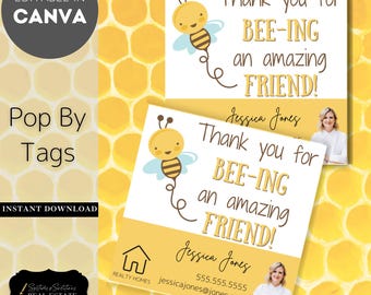 May include: White and yellow "Pop By Tags" with a bee graphic and the text "Thank you for BEE-ING an amazing FRIEND!". Includes contact information and the words "Editable in Canva" and "Instant Download".