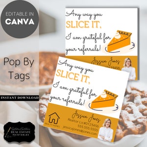 Mortgage Broker Lender Pop By Tags Any Way You Slice it, I am Grateful for your Referrals! Thankful Real Estate Pumpkin Pie Thanksgiving
