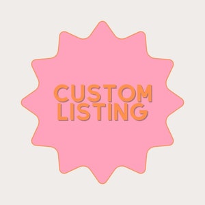 May include: A pink starburst-shaped sticker with the text "CUSTOM LISTING" in orange.