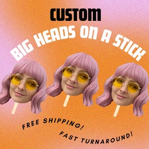 Custom Heads on a Stick Birthday Custom Bachelorette Supplies Big Head Graduation Prop Face Cut Outs Bridal Party Props Customized Face Prop