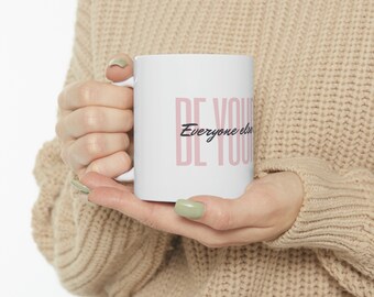 Weißer Keramikbecher Be Yourself Jeder Andere wird Last Minute Geschenk genommen