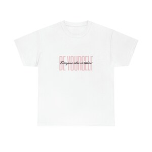 Be Yourself - Everyone else is taken Unisex Heavy Cotton T-shirt