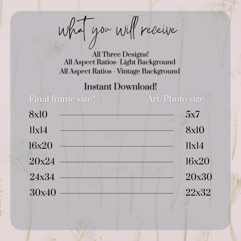 May include: A chart showing the different sizes of printable art available for download. The chart lists the final frame size and the art/photo size. The sizes listed are 8x10, 11x14, 16x20, 20x24, 24x34, and 30x40.