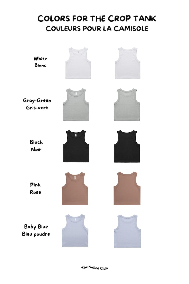 May include: Image showcasing a variety of crop tank tops in different colors. The colors include white, gray-green, black, pink, and baby blue. The text at the top reads "COLORS FOR THE CROP TANK" and "COULEURS POUR LA CAMISOLE". The Naked Club logo is at the bottom.