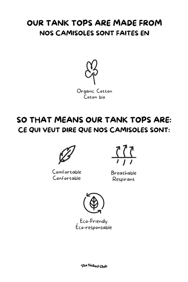 May include: White graphic with text in English and French, stating tank tops are made from organic cotton and are comfortable, breathable, and eco-friendly. Includes a logo for The Naked Club.