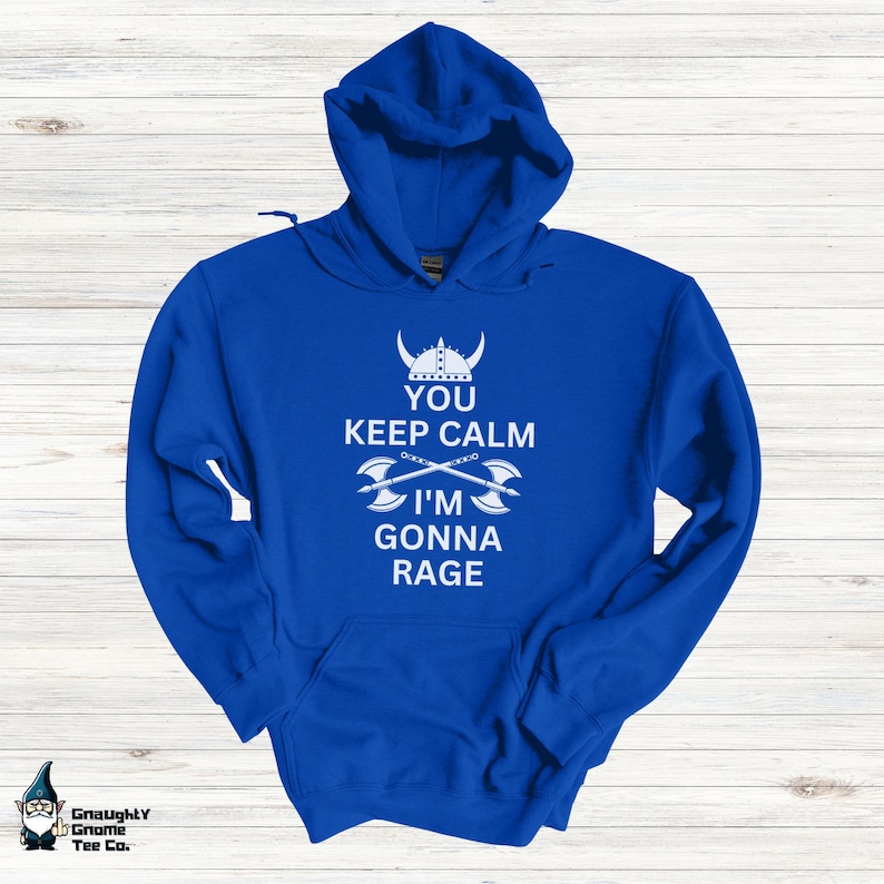 Royal Blue Hoodie with "You Keep Calm I'm Gonna Rage" in white text