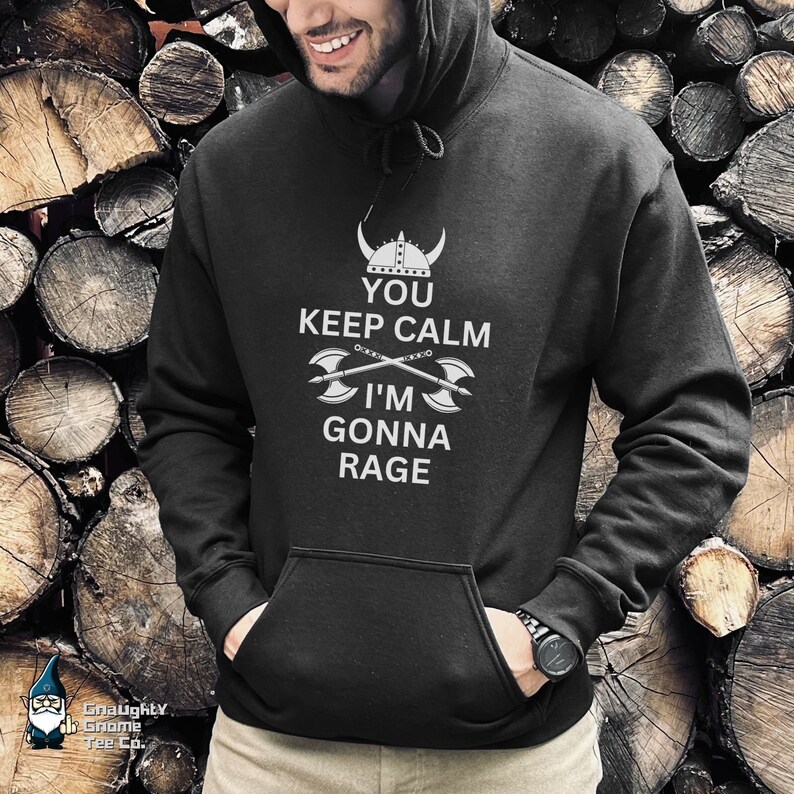 Black Hoodie with "You Keep Calm I'm Gonna Rage" in white text