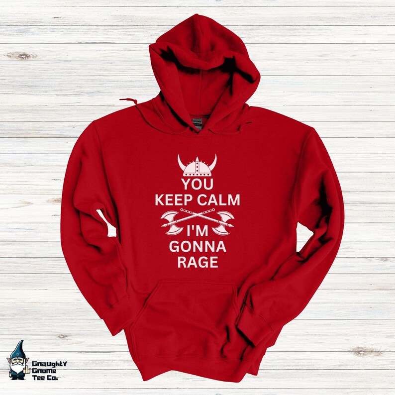 Red Hoodie with "You Keep Calm I'm Gonna Rage" in white text