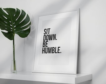 Sit Down Be Humble Art Print, Rap Lyric Art Print, Rap Poster, Rap Art Print, Hip Hop Art, Hip Hop Poster, Rap Quotes Wall Art, DIGITAL FILE