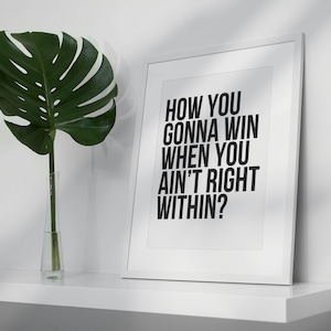 How You Gonna Win If You Ain&#39;t Right Within, Hip Hop Lyric Poster, Rap Quote Wall Art, Rap Lyric Poster, Hip Hop Art Printable, DIGITAL FILE