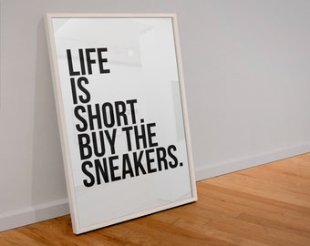 Życie jest krótkie, wystrój Sneakerhead, plakat Sneaker, sztuka Sneaker, wydruk artystyczny Sneakerhead, uzależniony od butów, znak pokoju męskiego, wystrój jaskini mężczyzny, sztuka czarno-biała