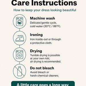 May include: An infographic titled Care Instructions by Nika Studio Design. It lists steps for dress maintenance: machine wash on delicate in 30&deg;C/86&deg;F water, iron inside-out, air dry, and do not bleach. A dark green footer reads A little care goes a long way.
