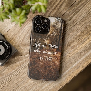 Not all those who wander are lost Phone Case, iPhone, Google Pixel, Samsung Galaxy, Gift for Travelers, Hiking, All-Occasion Accessory