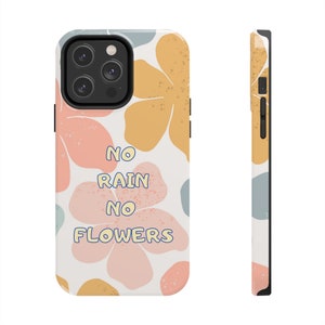 Floral iPhone Case: &quot;No Rain No Flowers&quot; Motivational Phone Cover