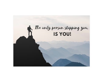 Poster - The Only Person Stopping You, Is You! Inspirational Words To Live By Motivational Wall Art Aspire Encouragement Drive Banner Sign