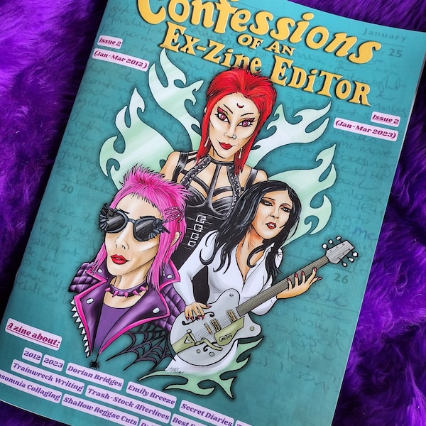 Confessions of an Ex Zine Editor 2 - a perzine about teen zines, gigs for old gits, trainwreck writing, recovery, and a secret diary