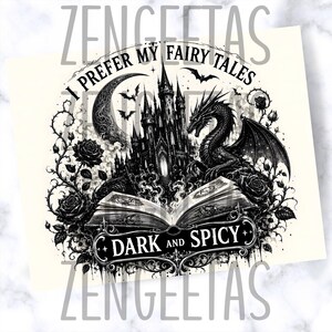 May include: Black and white illustration featuring a gothic castle, dragon, and open book with the text "I Prefer My Fairy Tales" and "Dark and Spicy". The design includes bats, roses, and a crescent moon.