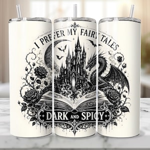 May include: A white stainless steel tumbler with a black and white fantasy design. The design includes a castle, dragon, bats, roses, and the text "I Prefer My Fairy Tales Dark and Spicy."