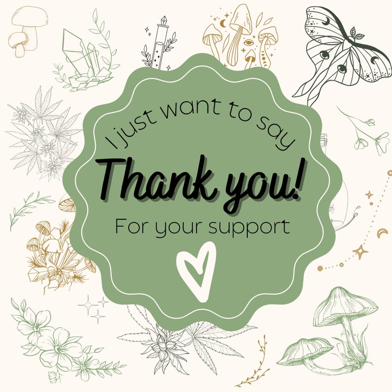 May include: Digital illustration with a central green scalloped shape. It reads "I just want to say Thank you! For your support" with a white heart. The cream background features botanical and celestial illustrations, including mushrooms and a moth.