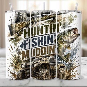 May include: A white tumbler with a camouflage design featuring a rifle, a leaping fish, and an ATV. The tumbler has the words "HUNTIN', FISHIN', MUDDIN'" in a bold font. It includes a straw.