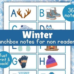 May include: A printable sheet with winter-themed illustrations and the alphabet. The sheet includes images of antlers, boots, a cloud, a fox, mittens, and a hat. Text on the sheet reads "Winter lunchbox notes for non readers" and "Just print & pack!"