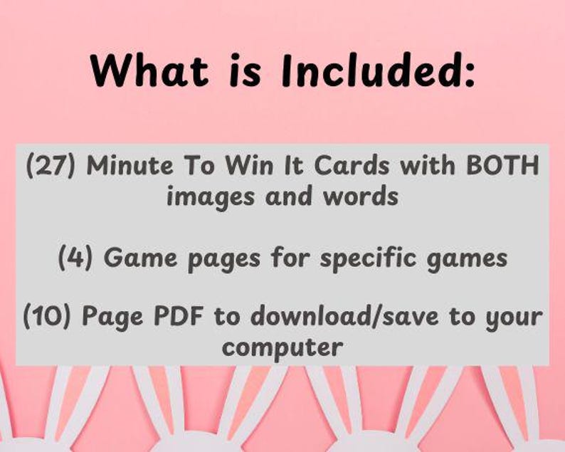 Op de afbeelding: Afbeelding toont tekst: "Wat is inbegrepen: (27) Minute To Win It kaarten met BEIDE afbeeldingen en woorden (4) Spelpagina's voor specifieke spellen (10) Pagina PDF om te downloaden/op te slaan op uw computer."