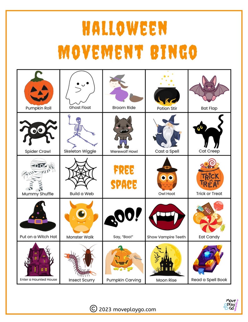 May include: A Halloween-themed bingo card with 25 squares. Each square has a different Halloween-themed activity, such as "Pumpkin Roll", "Ghost Float", "Broom Ride", "Potion Stir", "Bat Flap", "Spider Crawl", "Skeleton Wiggle", "Werewolf Howl", "Cast a Spell", "Cat Creep", "Mummy Shuffle", "Build a Web", "Free Space", "Owl Hoot", "Trick or Treat", "Put on a Witch Hat", "Monster Walk", "Say, "Boo!"