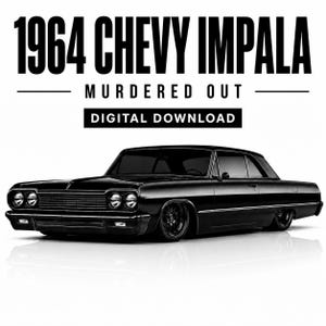 May include: A black 1964 Chevy Impala car with the words "1964 Chevy Impala" above the words "Murdered Out" and "Digital Download". The car is a classic model with a sleek, low profile.