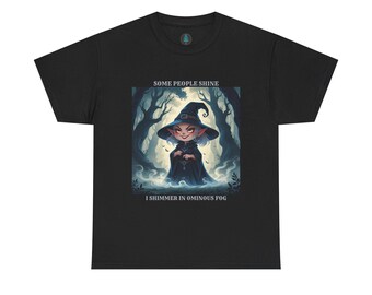 Some people shine, I shimmer in ominous fog Mystical Witch Tee - Halloween Gift, Unisex T-Shirt,