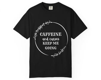 Caffeine & Curses T-Shirt, Unisex Graphic Tee, Gift for Coffee Lovers, Relaxed Fit Shirt, Vintage Style Top, Everyday Wear